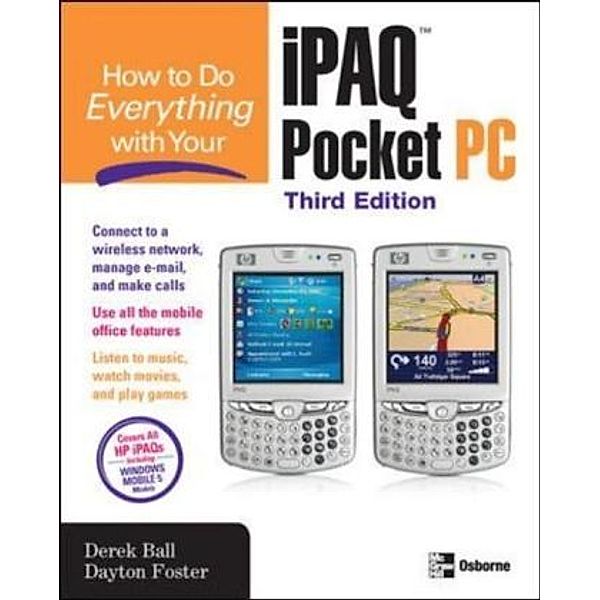 How to Do Everything with Your IPAQ Pocket PC, Derek Ball, Dayton Foster