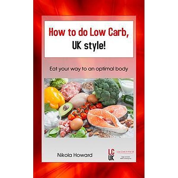 How to do Low Carb, UK Style!, Nikola Howard