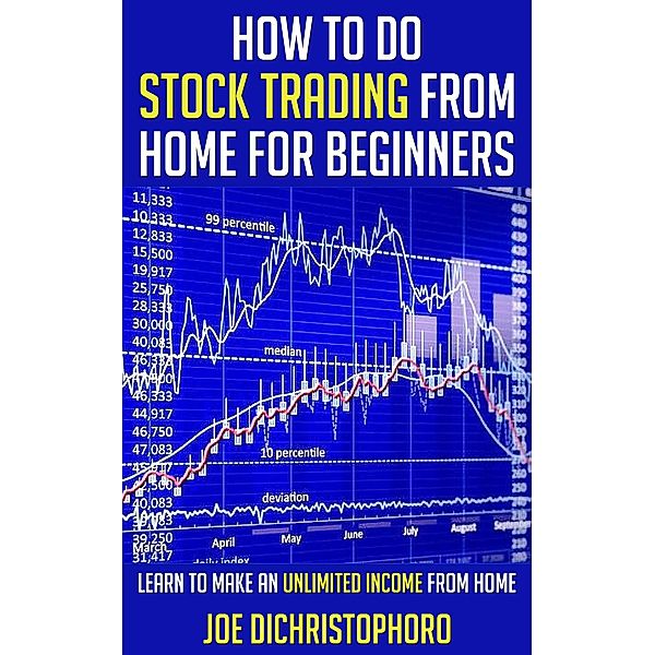 How to do Stock Trading from Home for Beginners (Beginner Investor and Trader series), Joe Dichristophoro