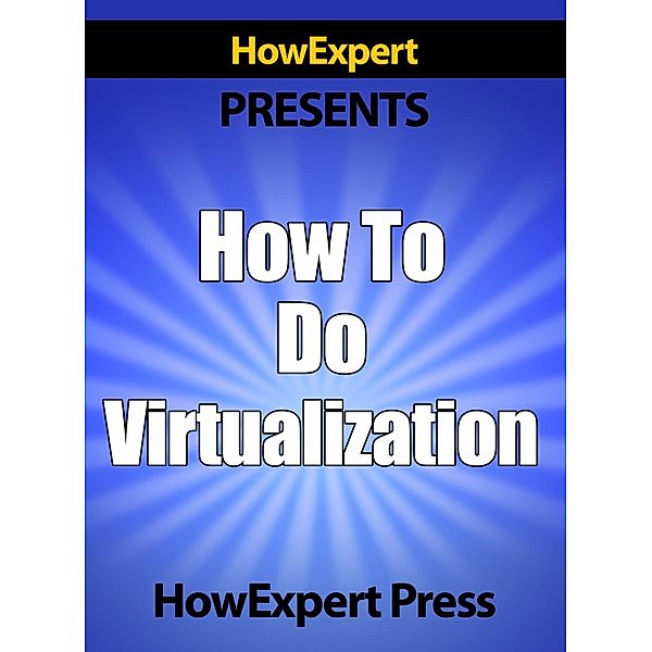 How To Do Virtualization, HowExpert Press