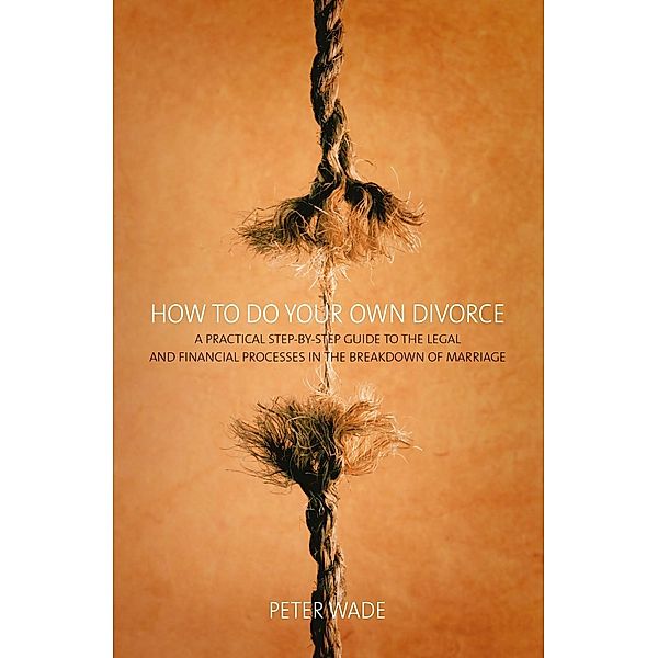 How To Do Your Own Divorce, Peter Wade