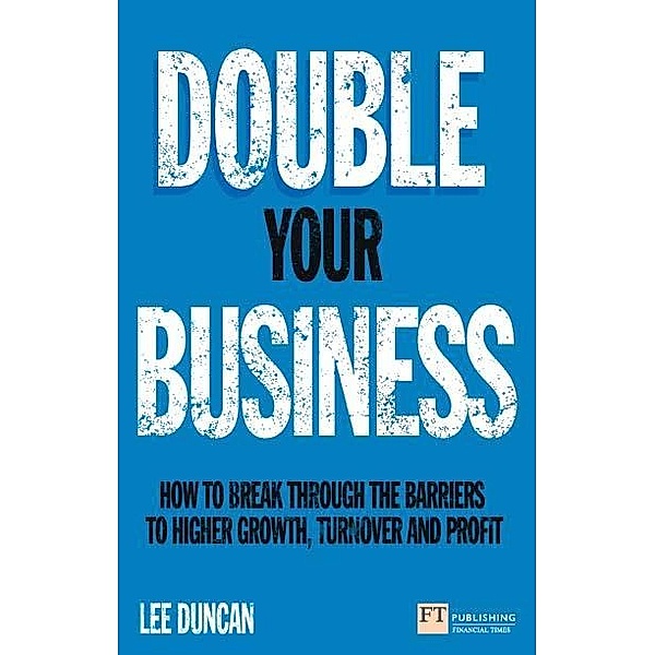 How to Double Your Business PDF eBook / Financial Times Series, Lee Duncan