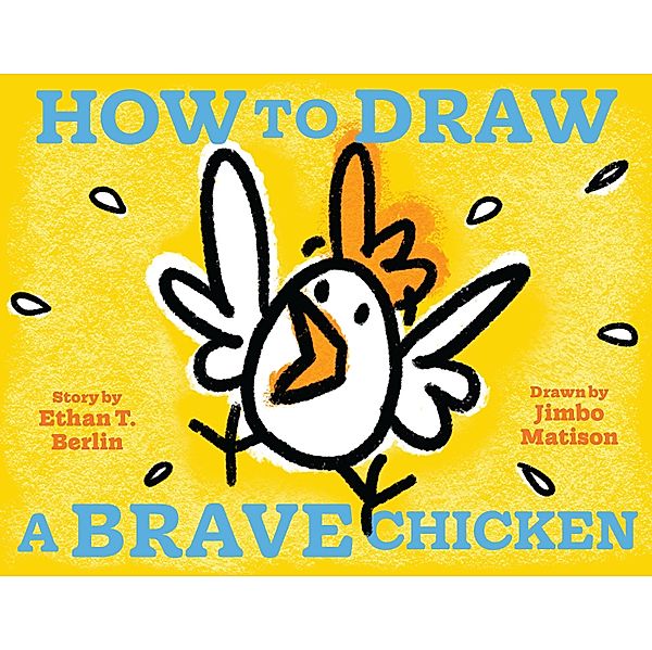 How to Draw a Brave Chicken, Ethan T. Berlin