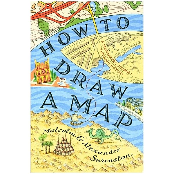 How to Draw a Map, Malcolm Swanston, Alex Swanston