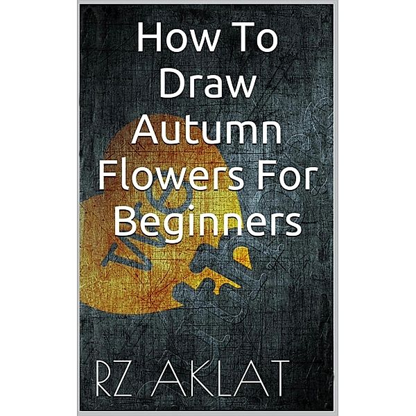 How To Draw Autumn Flowers For Beginners, RZ Aklat