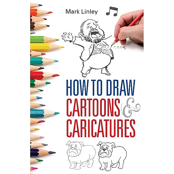How To Draw Cartoons and Caricatures, Mark Linley