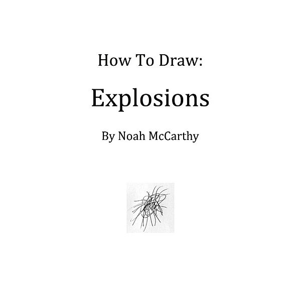 How To Draw Explosions, Noah McCarthy