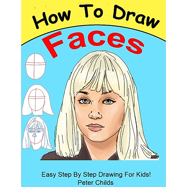 How To Draw Faces / How to Draw, Peter Childs