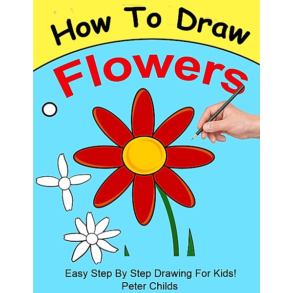 How To Draw Flowers / How to Draw, Peter Childs