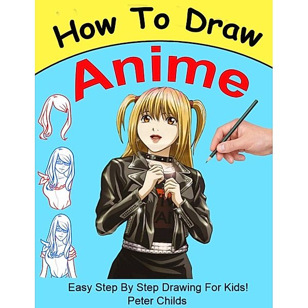 How to Draw: How To Draw Anime, Peter Childs