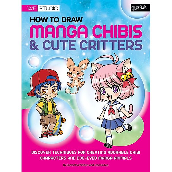 How to Draw Manga Chibis & Cute Critters / Walter Foster Studio, Samantha Whitten