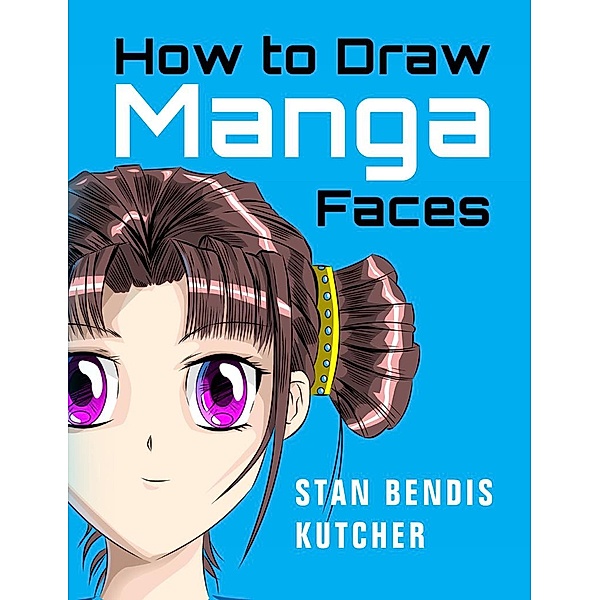 How to Draw Manga Faces, Stan Bendis Kutcher