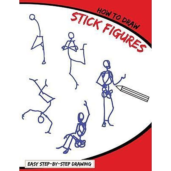 How To Draw Stick Figures / How To Draw Bd.1, Dollhouse Publications