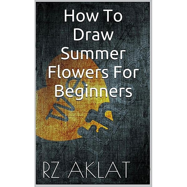 How To Draw Summer Flowers For Beginners, RZ Aklat