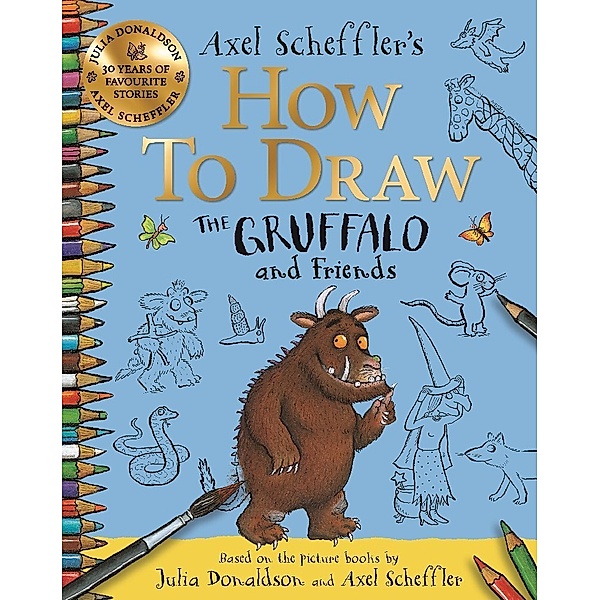 How to Draw The Gruffalo and Friends, Axel Scheffler, Julia Donaldson