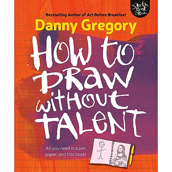 How to Draw Without Talent, Danny Gregory