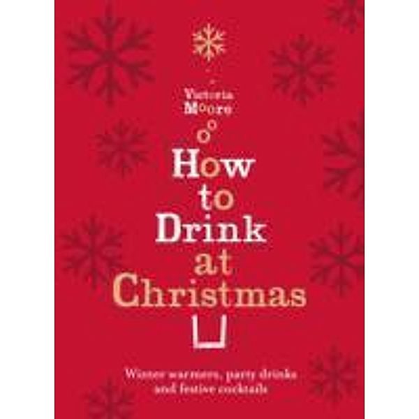 How to Drink at Christmas, Victoria Moore