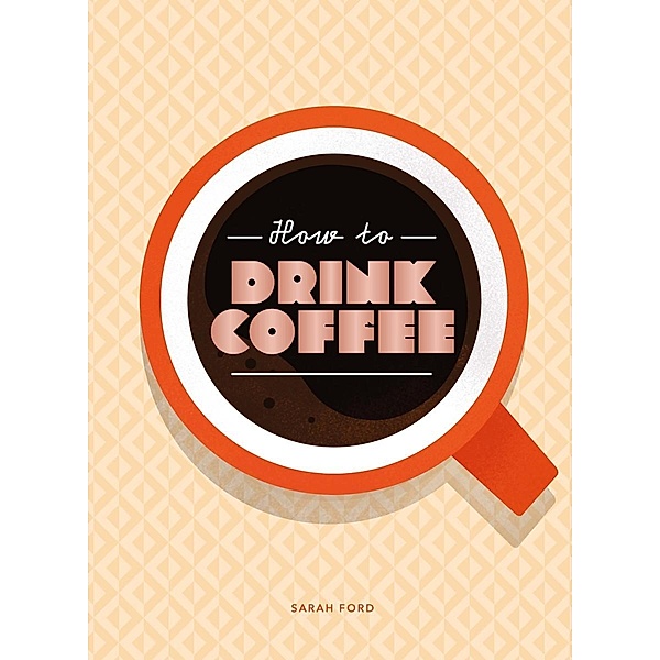 How to Drink Coffee, Sarah Ford
