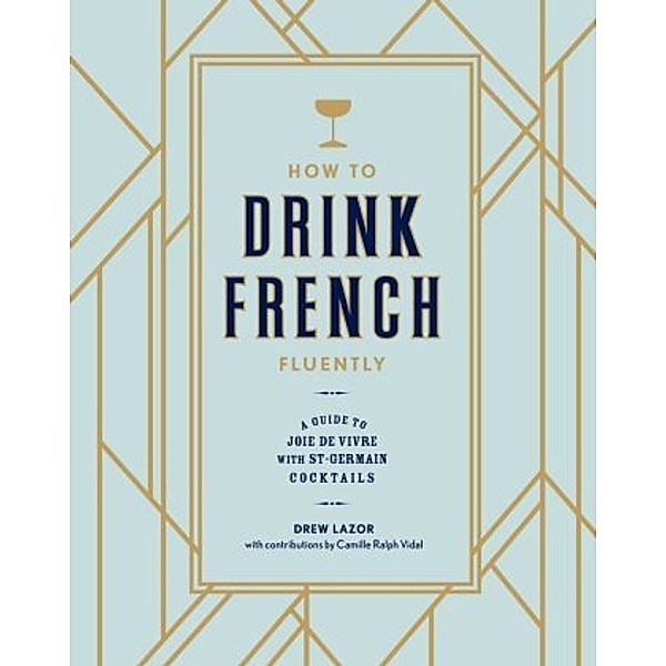 How to Drink French Fluently, Drew Lazor, Camille Ralph Vidal