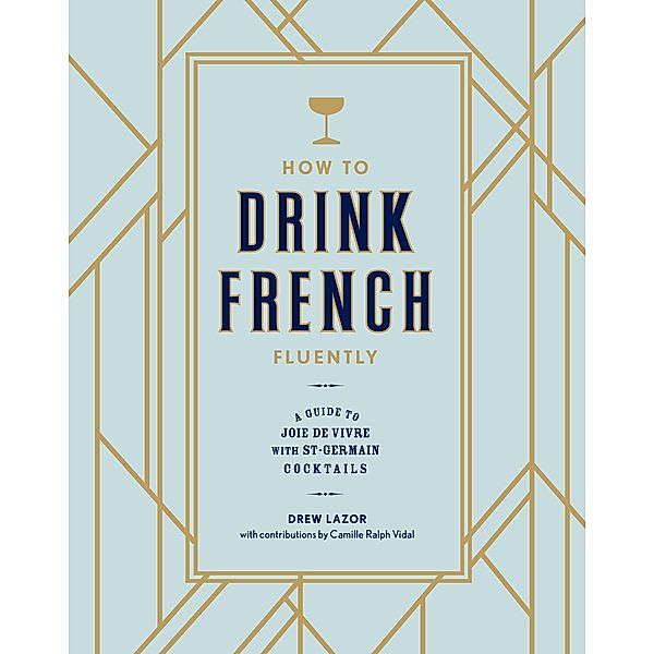 How to Drink French Fluently, Drew Lazor, Camille Ralph Vidal