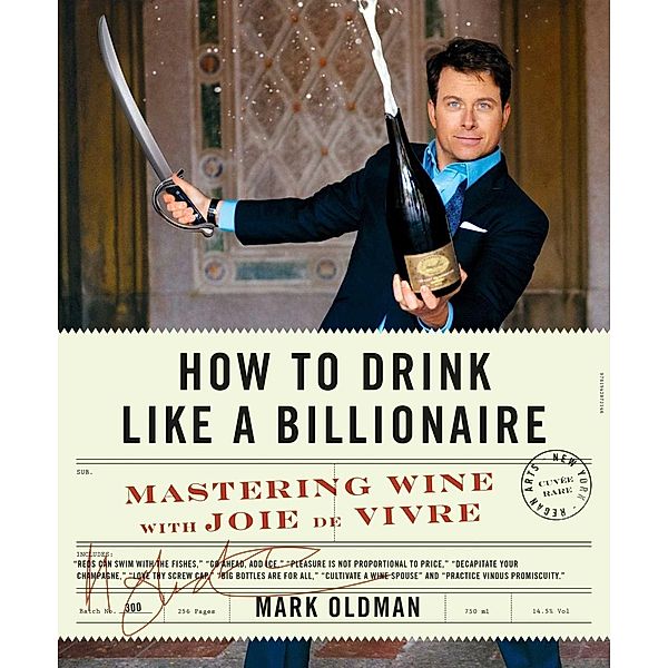How to Drink Like a Billionaire, Mark Oldman