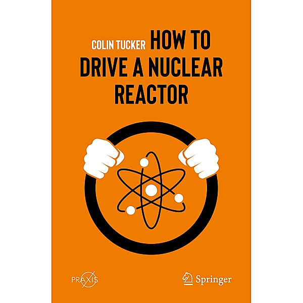 How to Drive a Nuclear Reactor, Colin Tucker