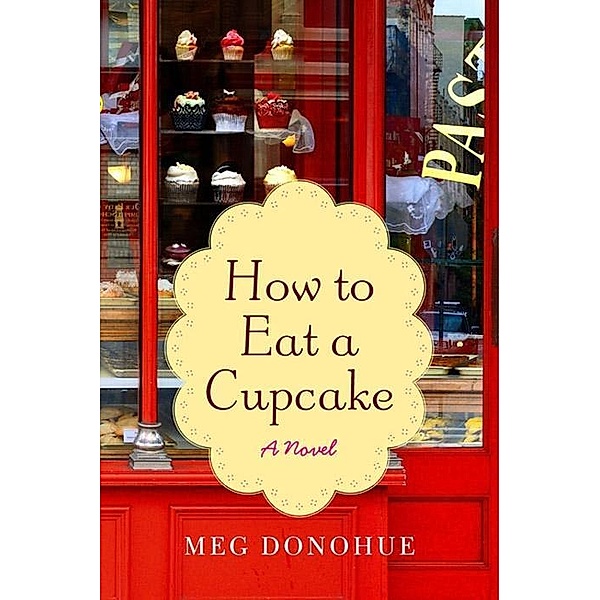 How to Eat a Cupcake, Meg Donohue