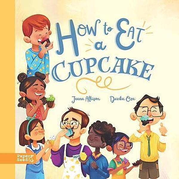 How to Eat a Cupcake, Jeana L Atkison