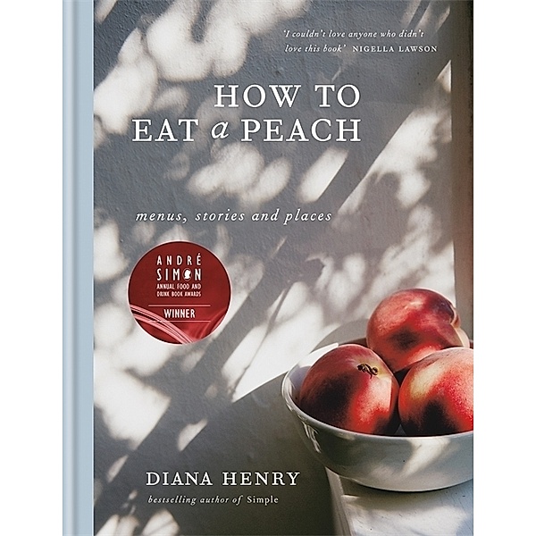 How to eat a peach, Diana Henry