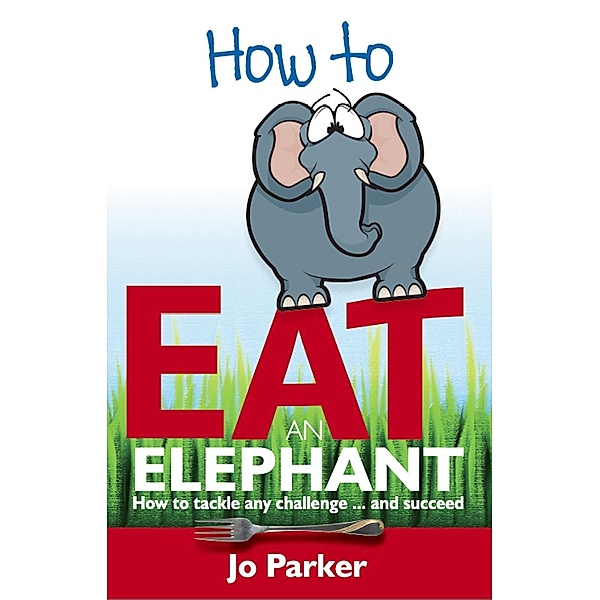 How to Eat an Elephant / Ecademy Press, Jo Parker