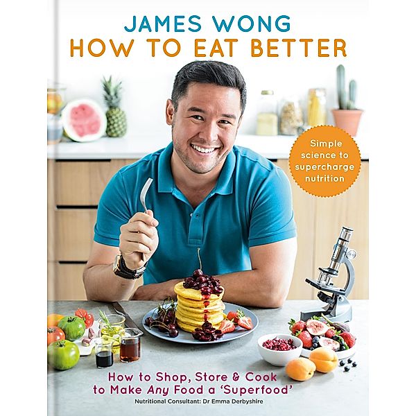 How to Eat Better, James Wong