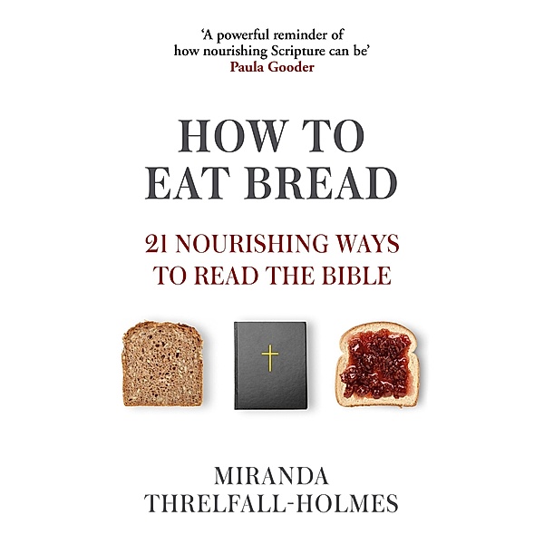 How to Eat Bread, Miranda Threlfall-Holmes