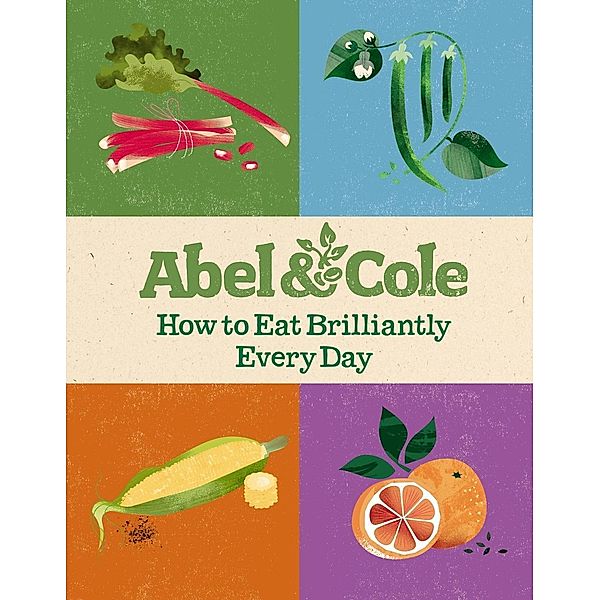 How to Eat Brilliantly Every Day, Abel & Cole Limited