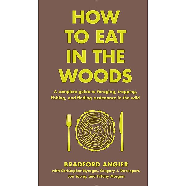 How to Eat in the Woods / In the Woods, Bradford Angier