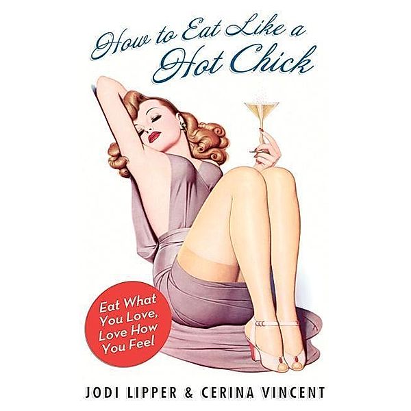 How to Eat Like a Hot Chick, Jodi Lipper, Cerina Vincent