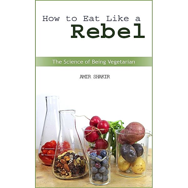 How To Eat Like a Rebel, Amir Shakir