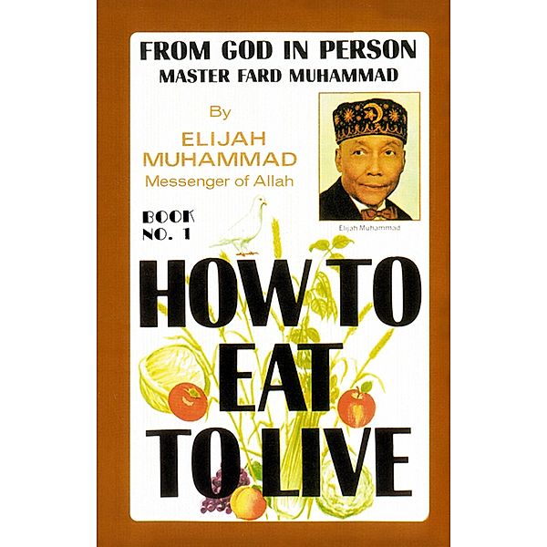 How To Eat To Live: Book 1 / Secretarius MEMPS, Elijah Muhammad