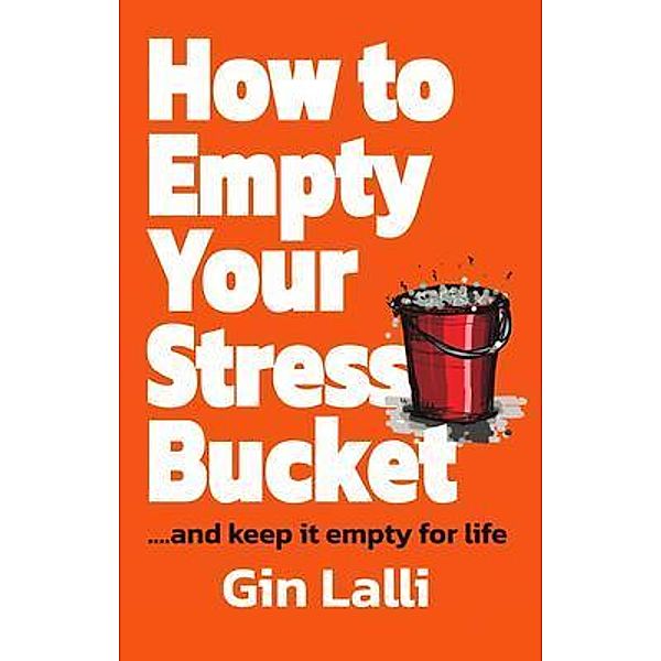 How to Empty Your Stress Bucket, Gin Lalli