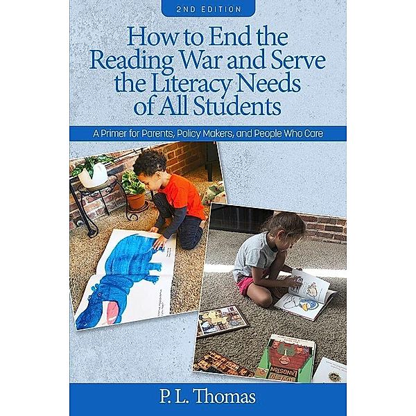 How to End the Reading War and Serve the Literacy Needs of All Students, P. L. Thomas
