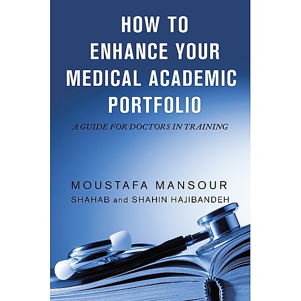 How to Enhance Your Medical Academic Portfolio, Moustafa Mansour, Shahab Hajibandeh, Shahin Hajibandeh