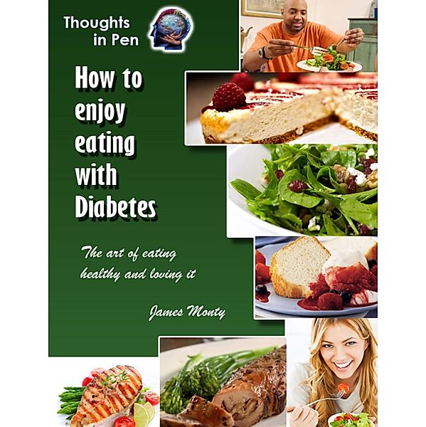 How To Enjoy Eating With Diabetes, James Monty