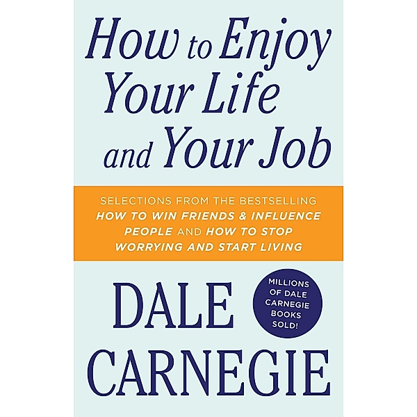 How To Enjoy Your Life And Your Job, Dale Carnegie