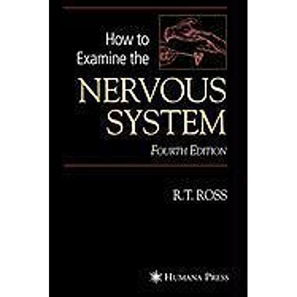 How to Examine the Nervous System, Robert T. Ross