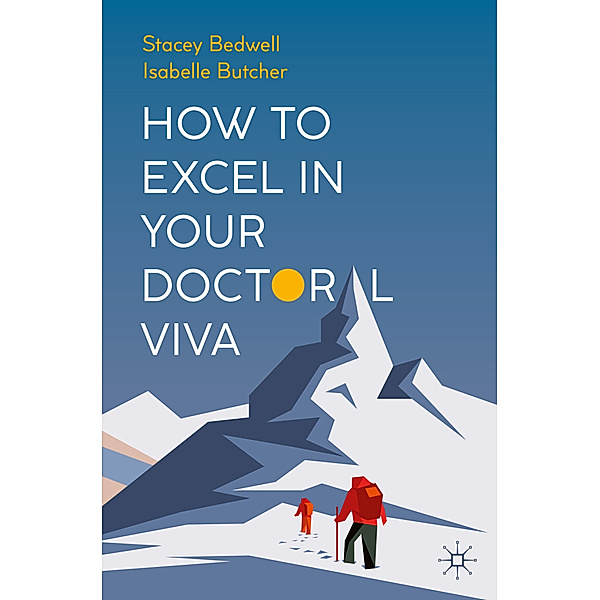 How to Excel in Your Doctoral Viva, Stacey Bedwell, Isabelle Butcher
