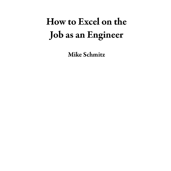How to Excel on the Job as an Engineer, Mike Schmitz