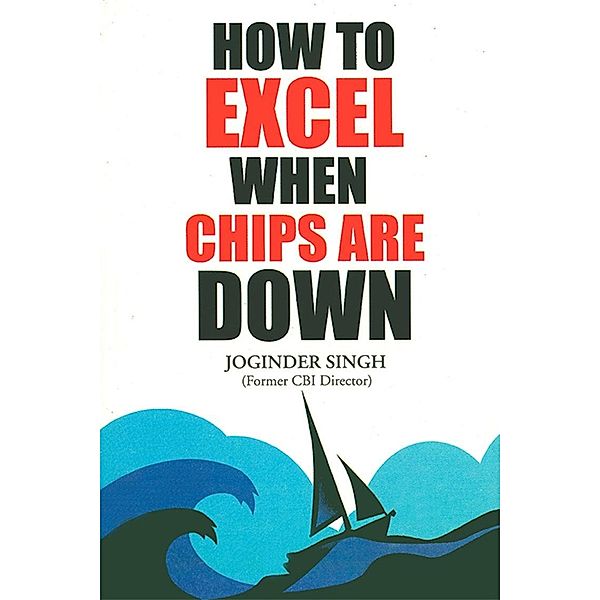 How to Excel When Chips are Down, Joginder Singh