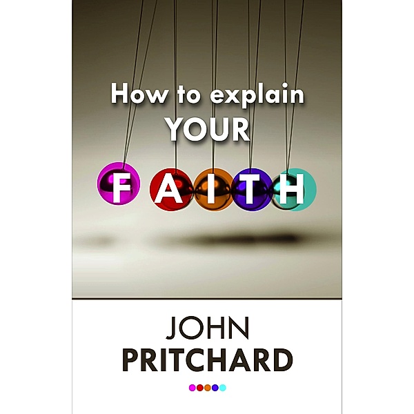 How to Explain Your Faith, John Pritchard
