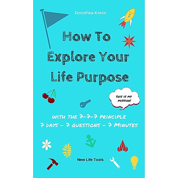 How to Explore Your Life Purpose, Dorothea Kress