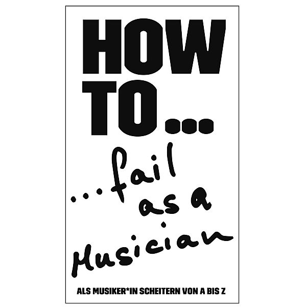 HOW TO... fail as a Musician, Denis Kappes