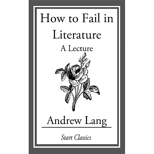 How to Fail in Literature, Andrew Lang